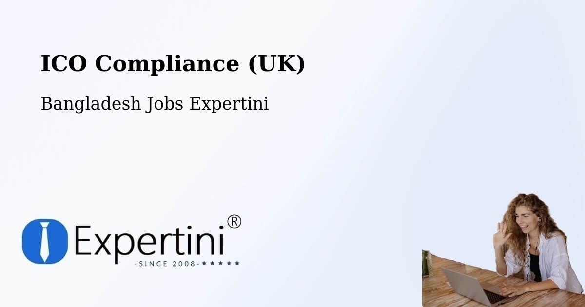 ICO Compliance (UK) - Bangladesh Jobs Expertini