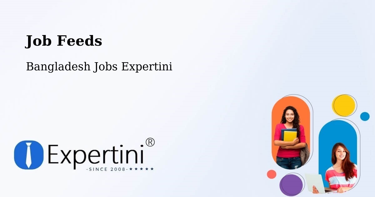 Job Listings Feed – Bangladesh - Bangladesh Jobs Expertini