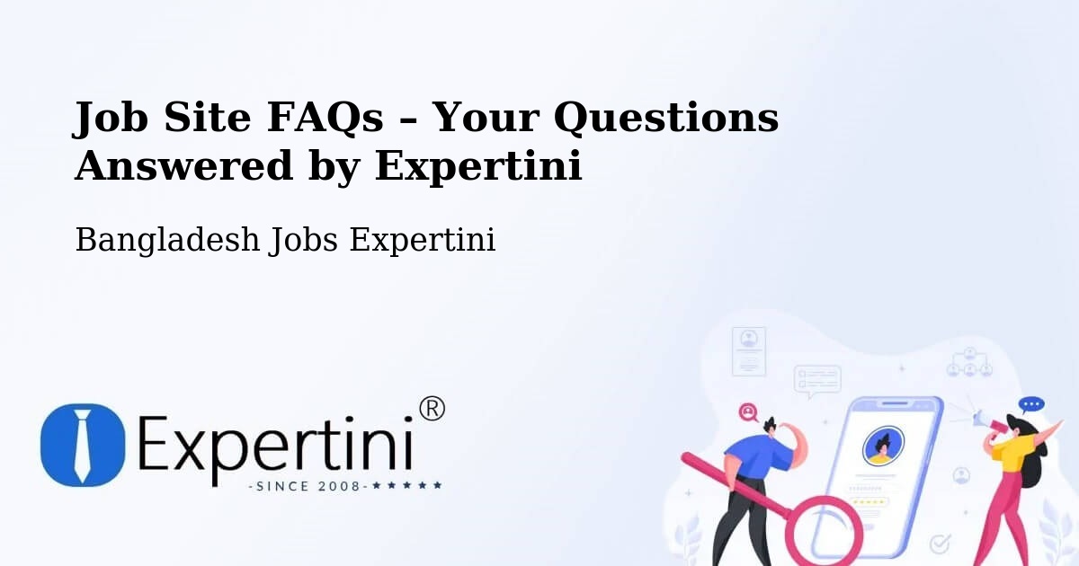Job Site FAQs – Frequently Asked Questions – Bangladesh - Bangladesh Jobs Expertini
