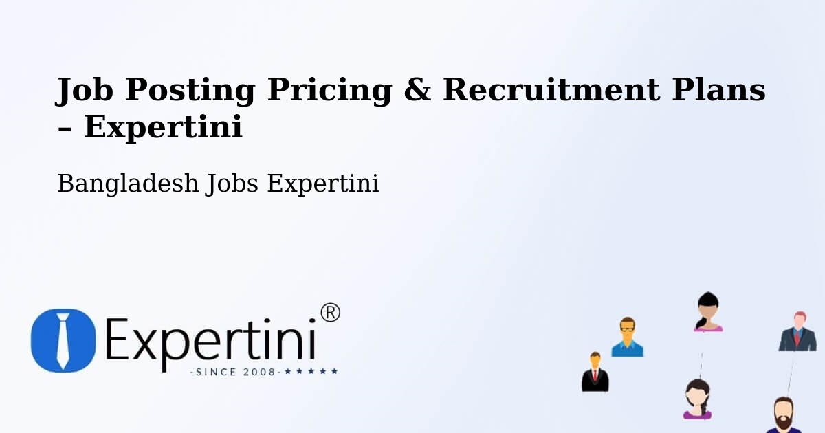 Job Posting Pricing & Recruitment Plans – Bangladesh - Bangladesh Jobs Expertini