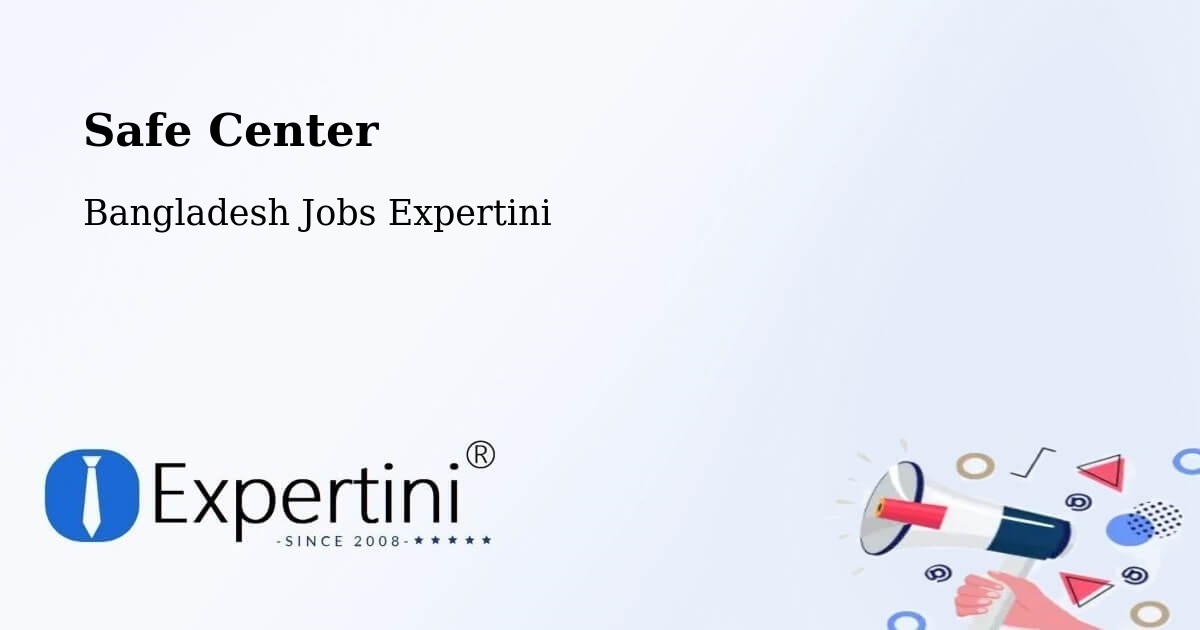Safety Center – Bangladesh - Bangladesh Jobs Expertini