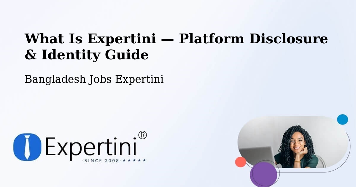 What Is Expertini — Platform Disclosure & Identity Guide – Bangladesh